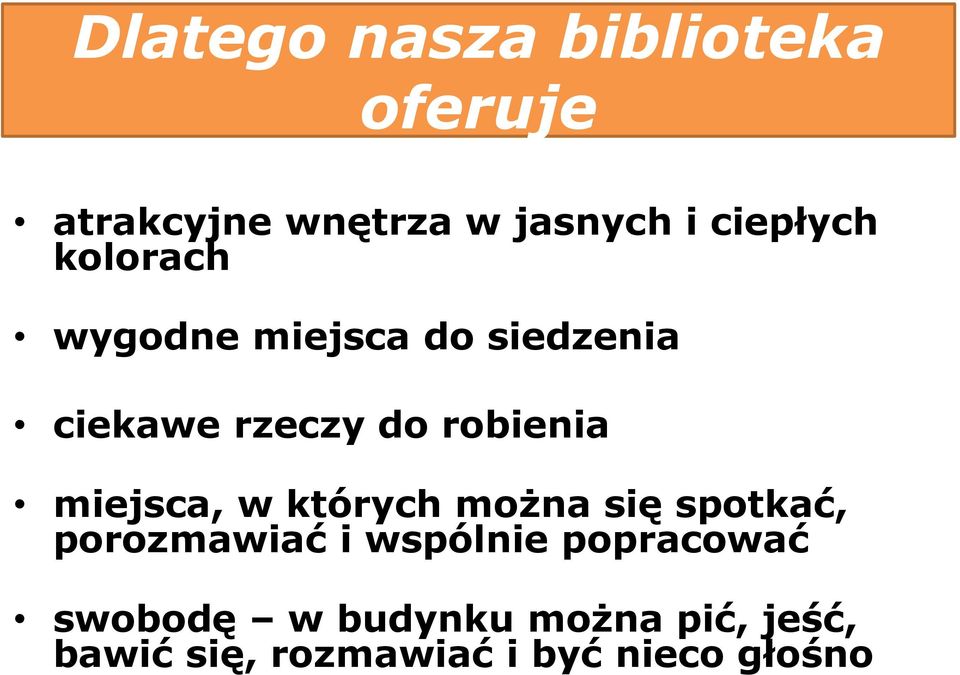 robienia miejsca, w których można się spotkać, porozmawiać i wspólnie