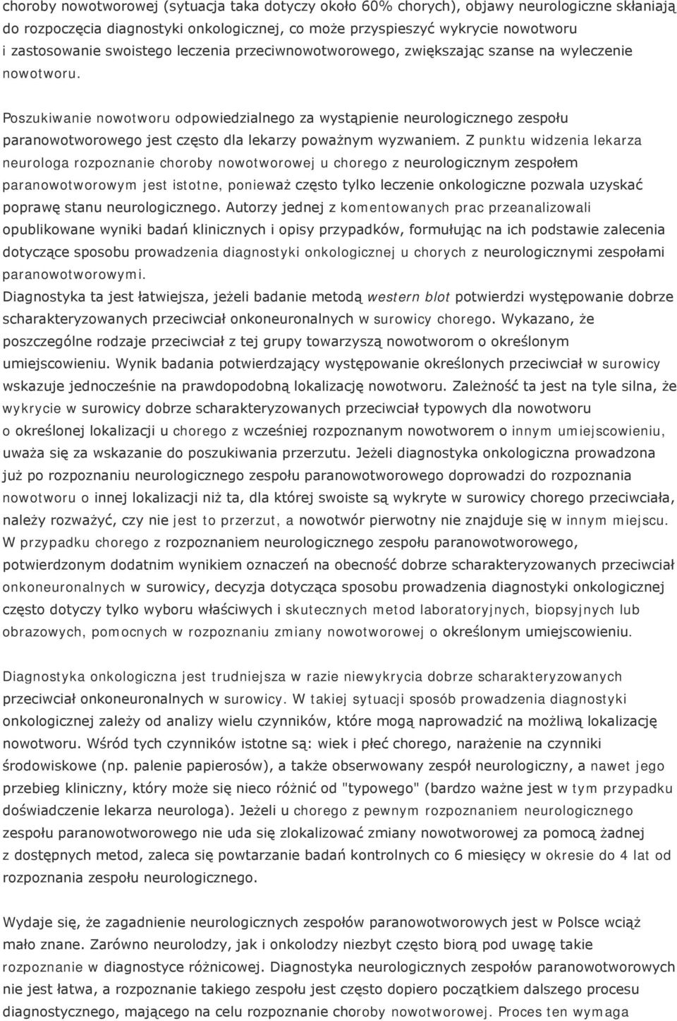 Poszukiwanie nowotworu odpowiedzialnego za wystąpienie neurologicznego zespołu paranowotworowego jest często dla lekarzy poważnym wyzwaniem.