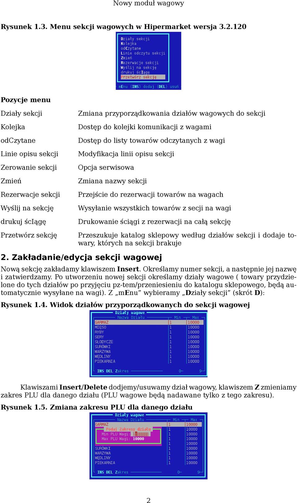 sekcji Modyfikacja linii opisu sekcji Zerowanie sekcji Opcja serwisowa Zmień Zmiana nazwy sekcji Rezerwacje sekcji Przejście do rezerwacji towarów na wagach Wyślij na sekcję Wysyłanie wszystkich