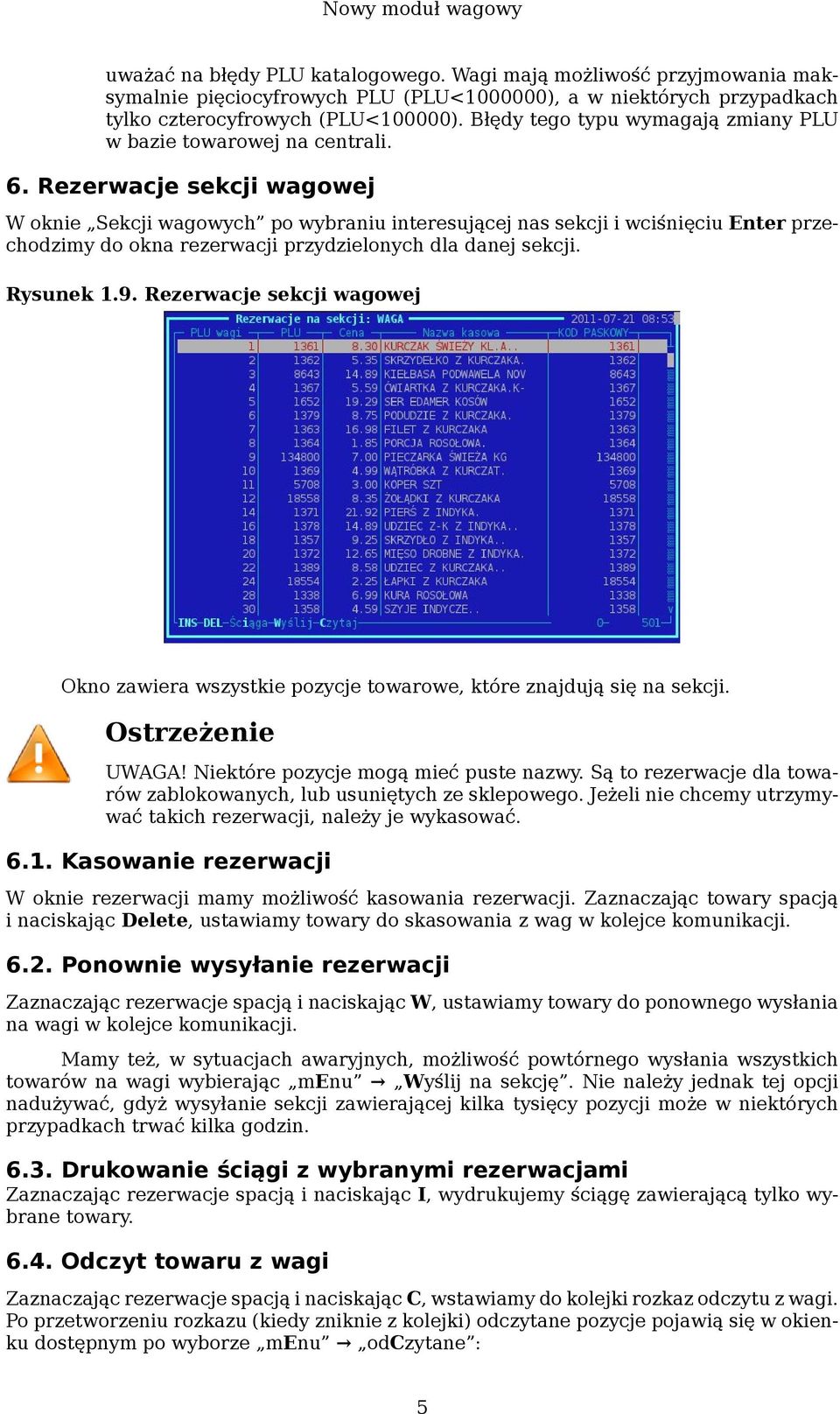 Rezerwacje sekcji wagowej W oknie Sekcji wagowych po wybraniu interesującej nas sekcji i wciśnięciu Enter przechodzimy do okna rezerwacji przydzielonych dla danej sekcji. Rysunek 1.9.