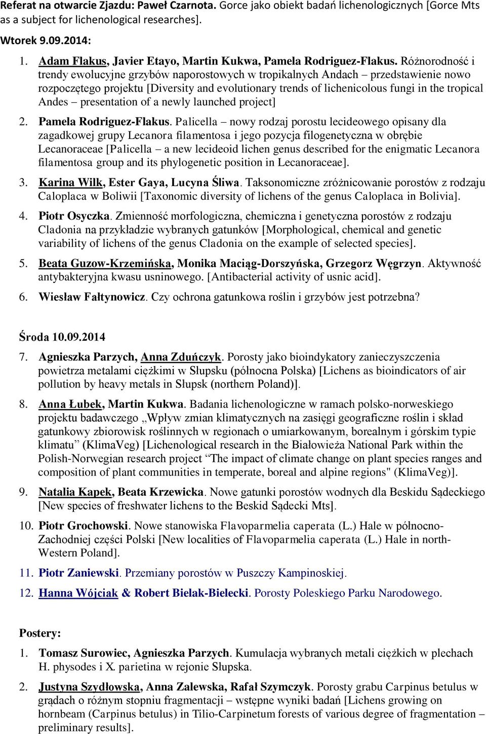 Różnorodność i trendy ewolucyjne grzybów naporostowych w tropikalnych Andach przedstawienie nowo rozpoczętego projektu [Diversity and evolutionary trends of lichenicolous fungi in the tropical Andes