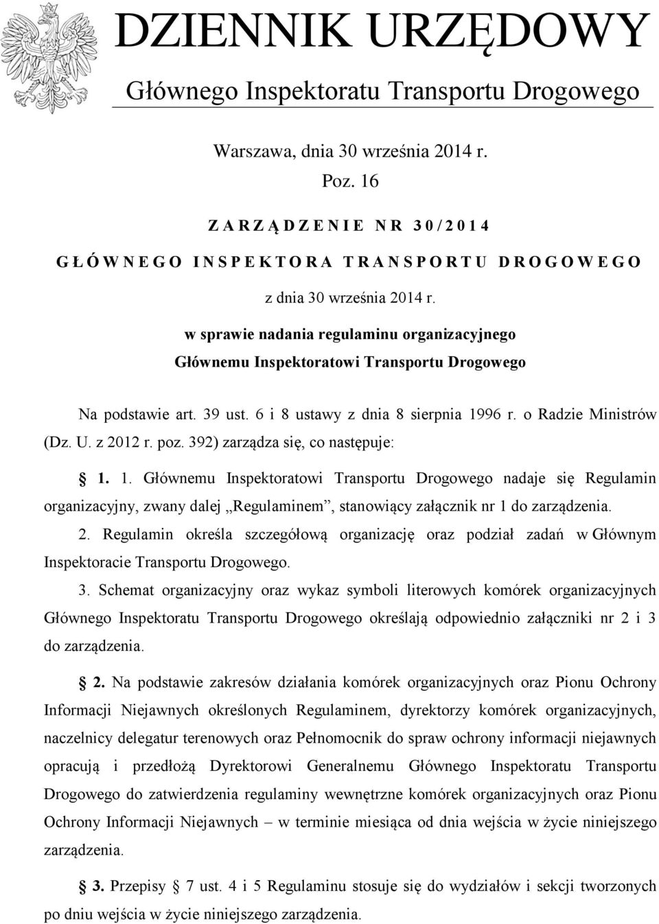 w sprawie nadania regulaminu organizacyjnego Głównemu Inspektoratowi Transportu Drogowego Na podstawie art. 39 ust. 6 i 8 ustawy z dnia 8 sierpnia 1996 r. o Radzie Ministrów (Dz. U. z 2012 r. poz.
