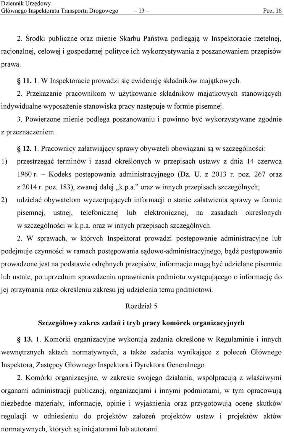 . 1. W Inspektoracie prowadzi się ewidencję składników majątkowych. 2.