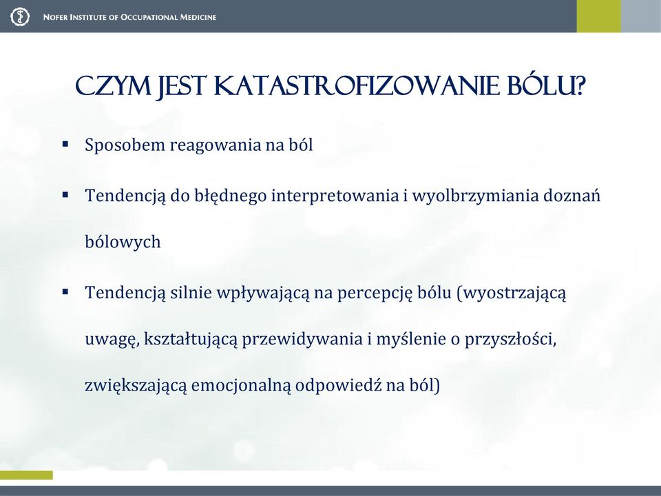 wyolbrzymiania doznań bólowych Tendencją silnie wpływającą na percepcję