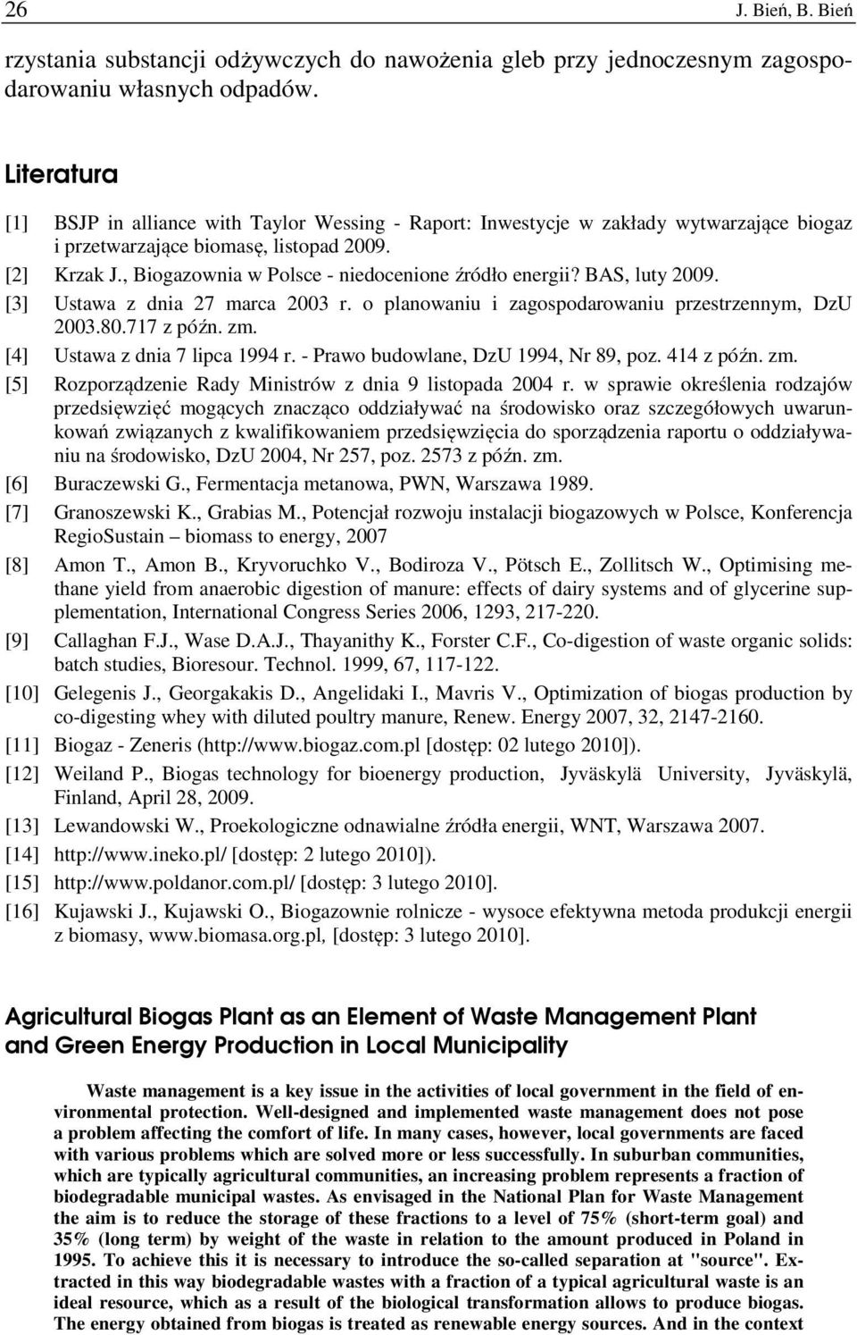 , Biogazownia w Polsce - niedocenione źródło energii? BAS, luty 2009. [3] Ustawa z dnia 27 marca 2003 r. o planowaniu i zagospodarowaniu przestrzennym, DzU 2003.80.717 z późn. zm.