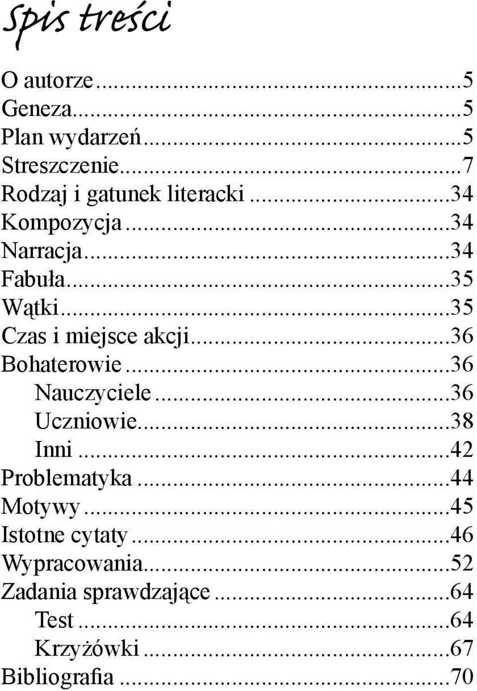 ..35 Czas i miejsce akcji...36 Bohaterowie...36 Nauczyciele...36 Uczniowie...38 Inni.