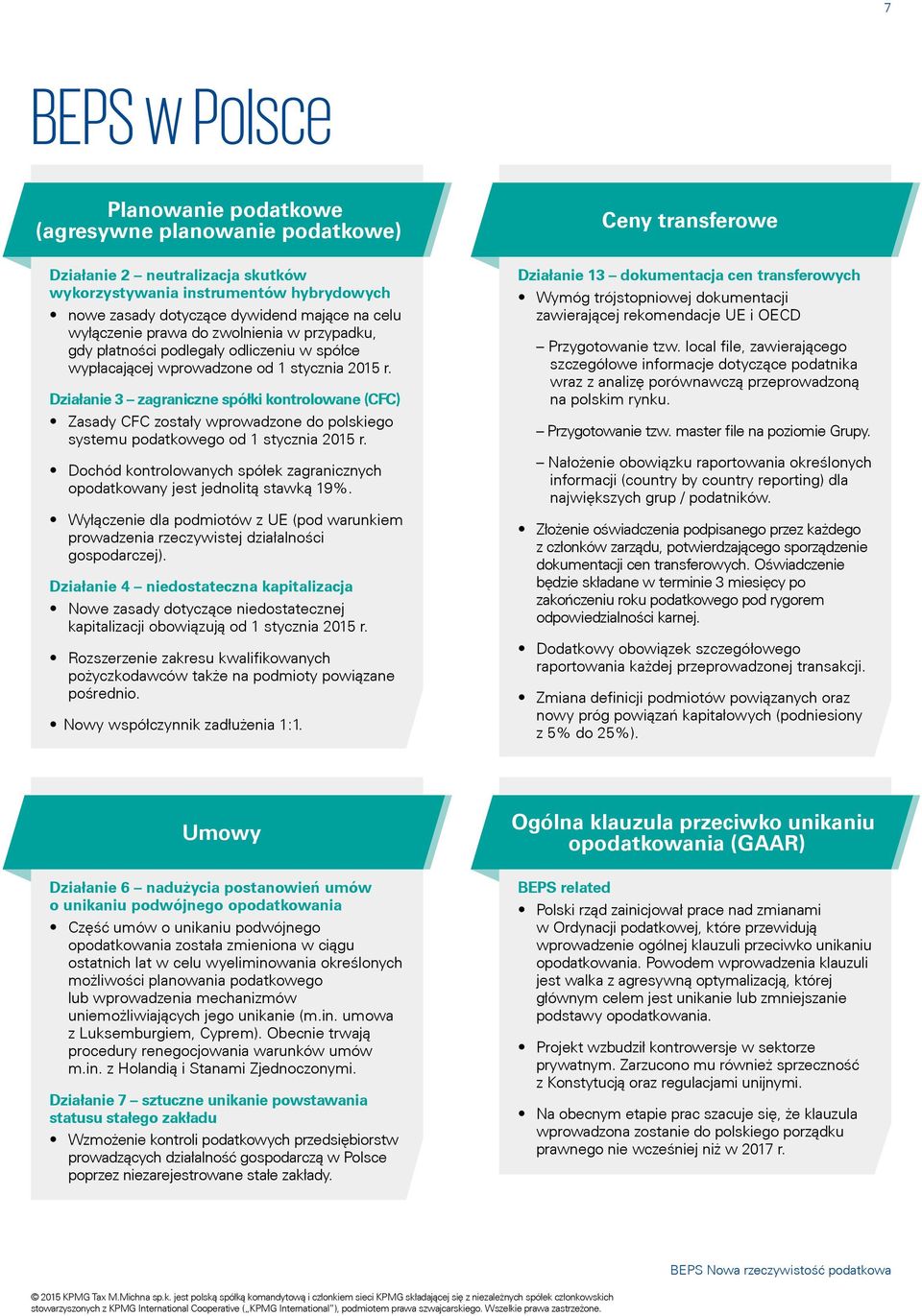 Działanie 3 zagraniczne spółki kontrolowane (CFC) Zasady CFC zostały wprowadzone do polskiego systemu podatkowego od 1 stycznia 2015 r.