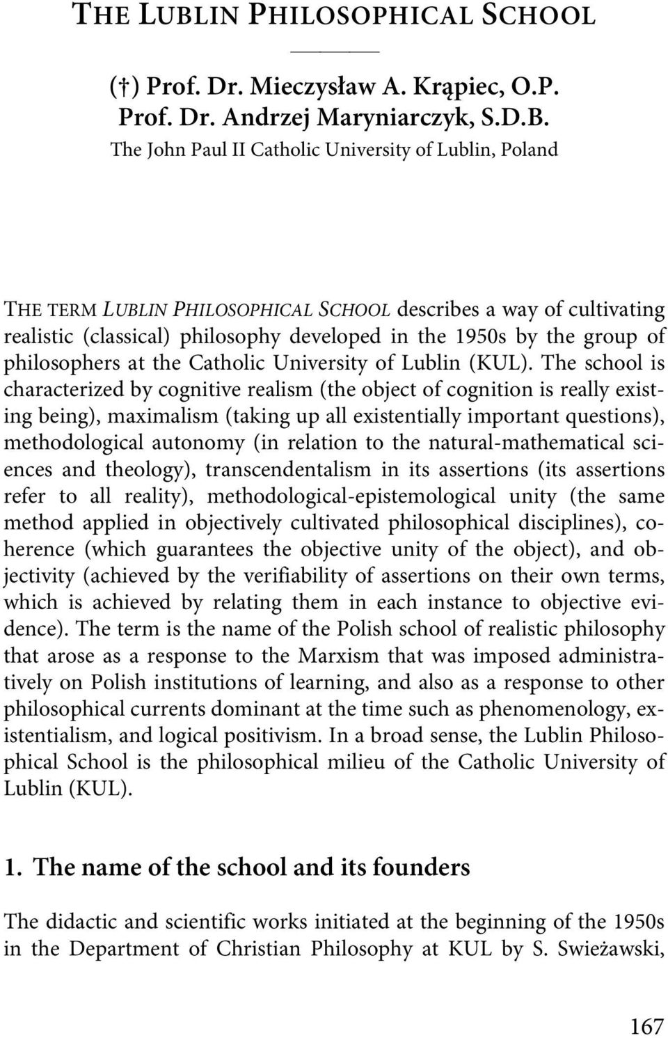 The John Paul II Catholic University of Lublin, Poland THE TERM LUBLIN PHILOSOPHICAL SCHOOL describes a way of cultivating realistic (classical) philosophy developed in the 1950s by the group of