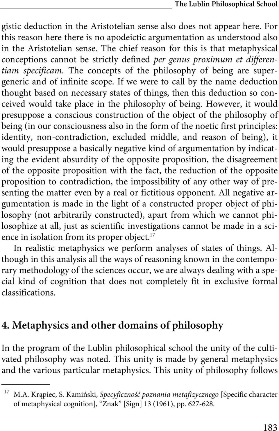 The chief reason for this is that metaphysical conceptions cannot be strictly defined per genus proximum et differentiam specificam.
