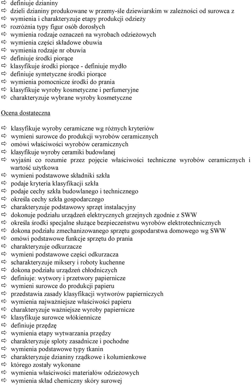 piorące wymienia pomocnicze środki do prania klasyfikuje wyroby kosmetyczne i perfumeryjne charakteryzuje wybrane wyroby kosmetyczne Ocena dostateczna klasyfikuje wyroby ceramiczne wg różnych