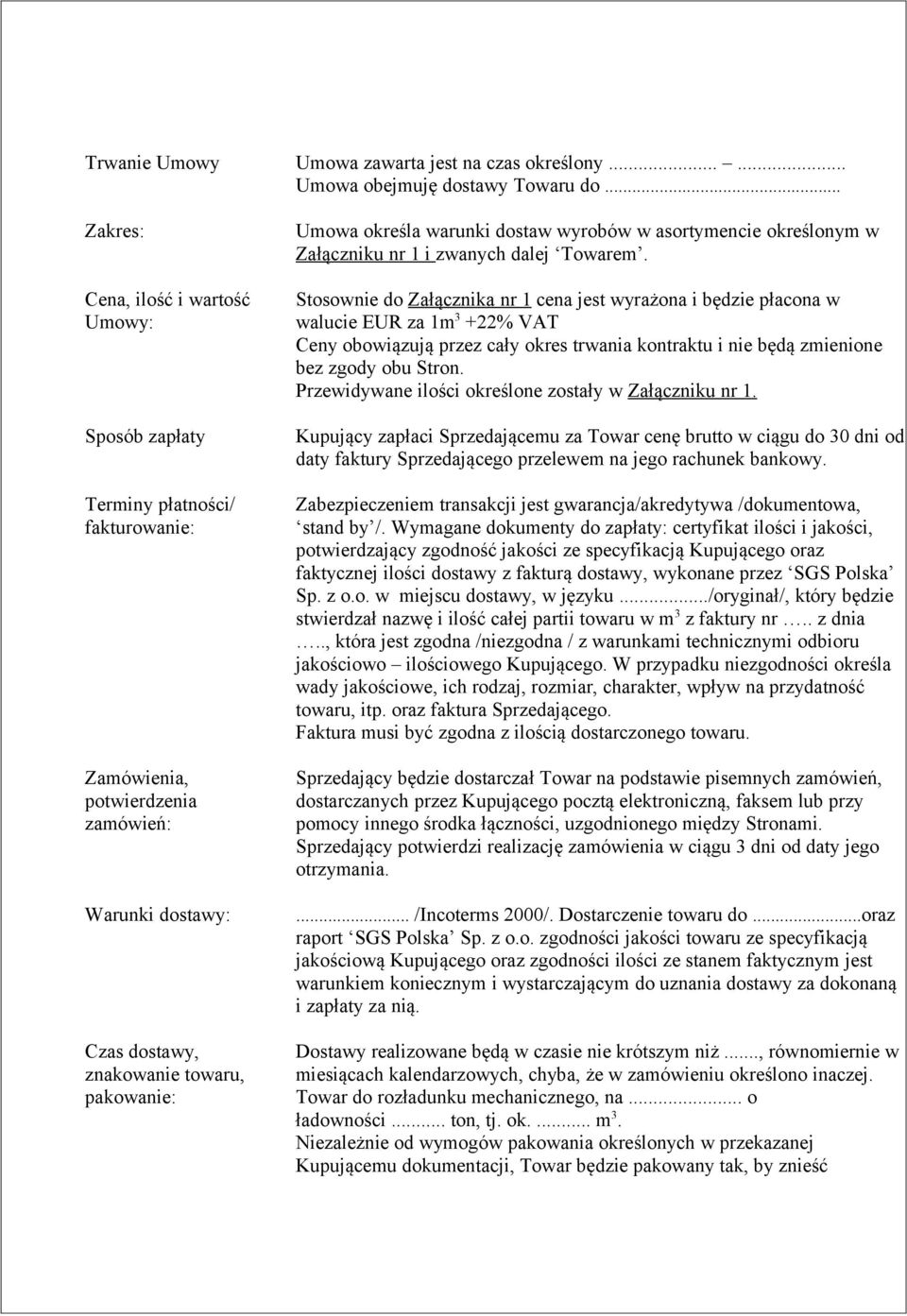 warunki dostaw wyrobów w asortymencie określonym w Załączniku nr 1 i zwanych dalej Towarem.