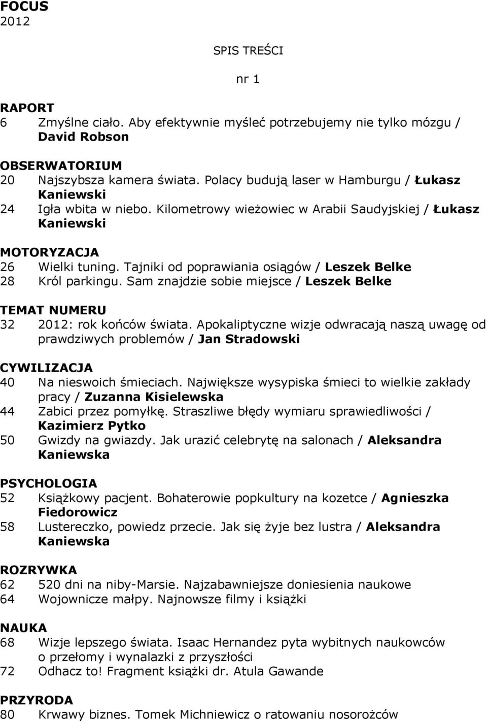 Tajniki od poprawiania osiągów / Leszek Belke 28 Król parkingu. Sam znajdzie sobie miejsce / Leszek Belke TEMAT NUMERU 32 2012: rok końców świata.