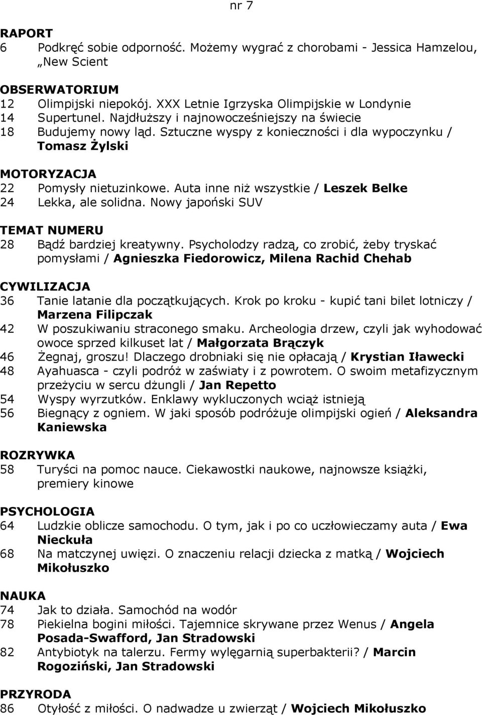 Auta inne niż wszystkie / Leszek Belke 24 Lekka, ale solidna. Nowy japoński SUV TEMAT NUMERU 28 Bądź bardziej kreatywny.