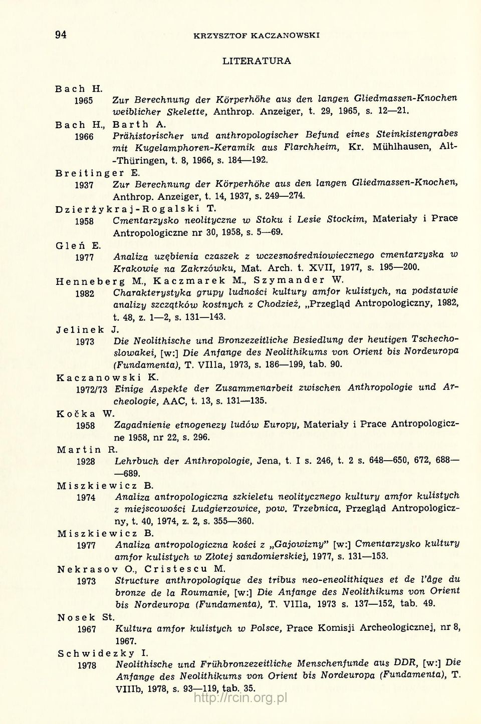 1937 Zur Berechnung der Körperhöhe aus den langen Gliedmassen-Knochen, Anthrop. Anzeiger, t. 14, 1937, s. 249 274. Dzierżykraj-Rogalski Т.