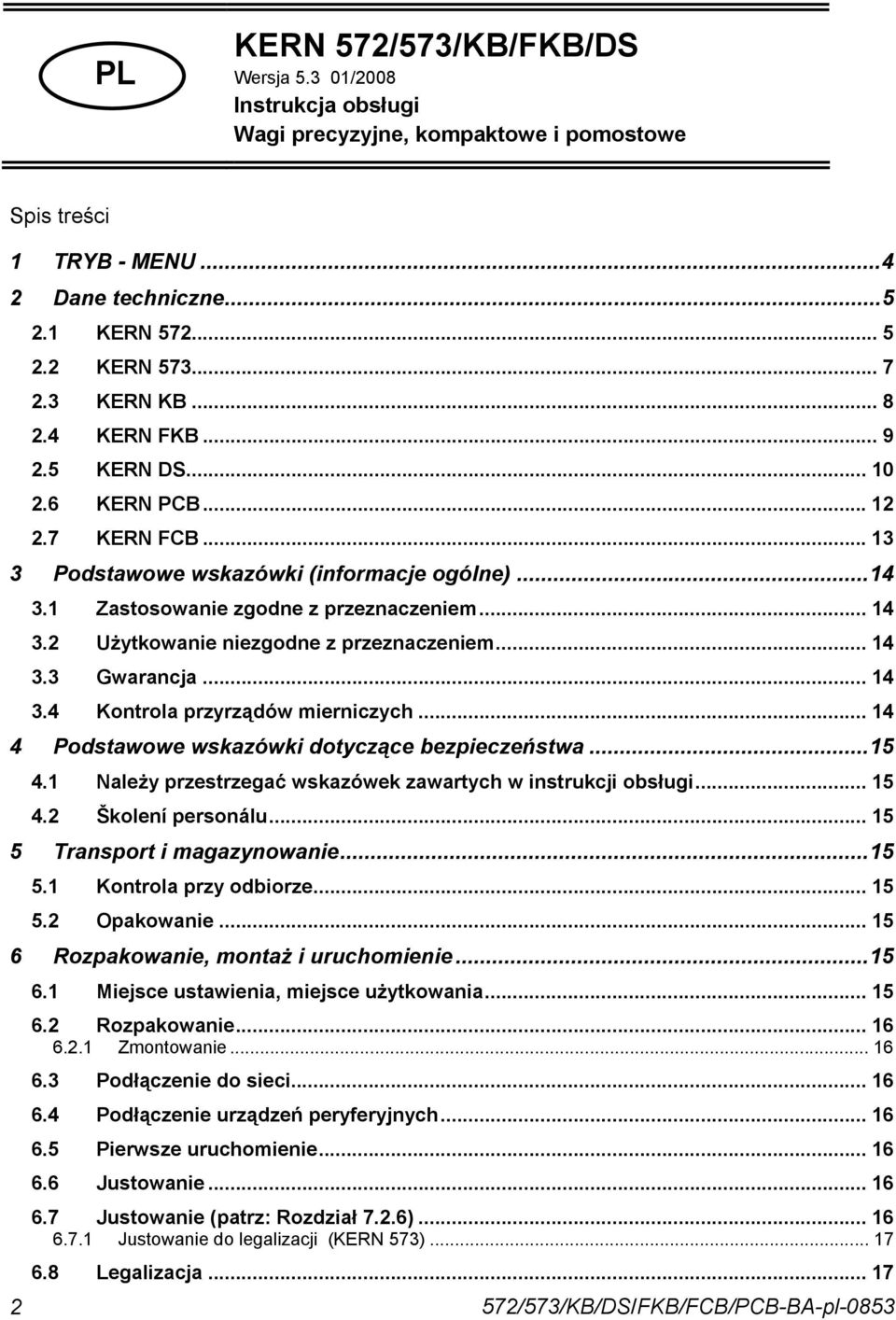 2 Użytkowanie niezgodne z przeznaczeniem... 14 3.3 Gwarancja... 14 3.4 Kontrola przyrządów mierniczych... 14 4 Podstawowe wskazówki dotyczące bezpieczeństwa...15 4.