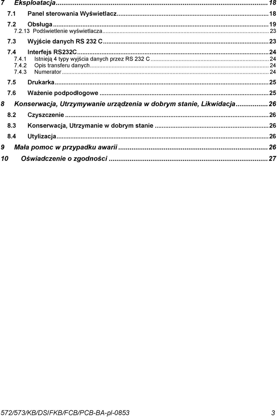 .. 24 7.5 Drukarka...25 7.6 Ważenie podpodłogowe...25 8 Konserwacja, Utrzymywanie urządzenia w dobrym stanie, Likwidacja...26 8.2 Czyszczenie.