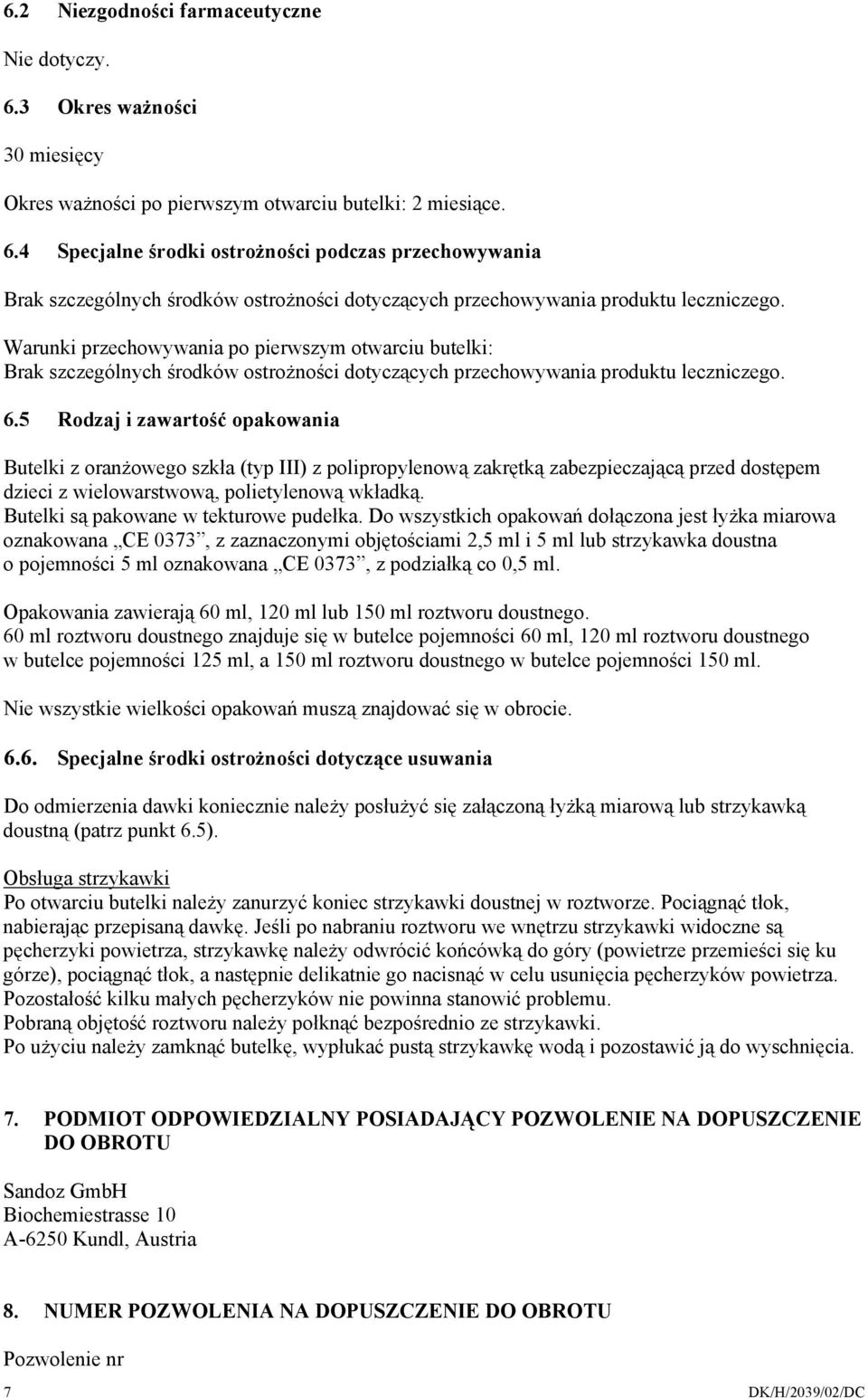 5 Rodzaj i zawartość opakowania Butelki z oranżowego szkła (typ III) z polipropylenową zakrętką zabezpieczającą przed dostępem dzieci z wielowarstwową, polietylenową wkładką.