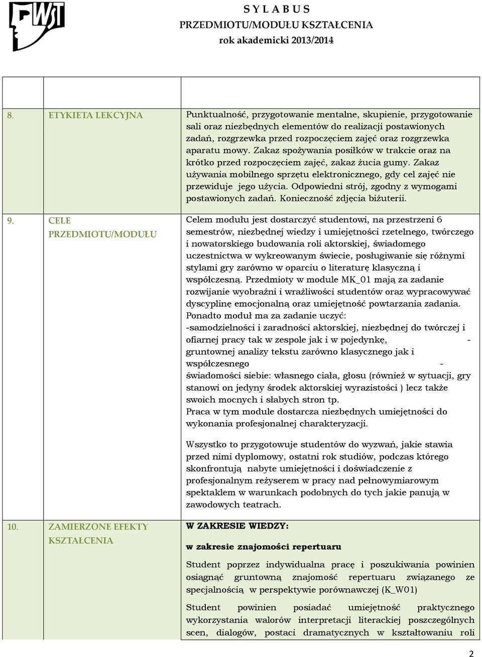 Odpowiedni strój, zgodny z wymogami postawionych zadań. Konieczność zdjęcia biżuterii. 9.