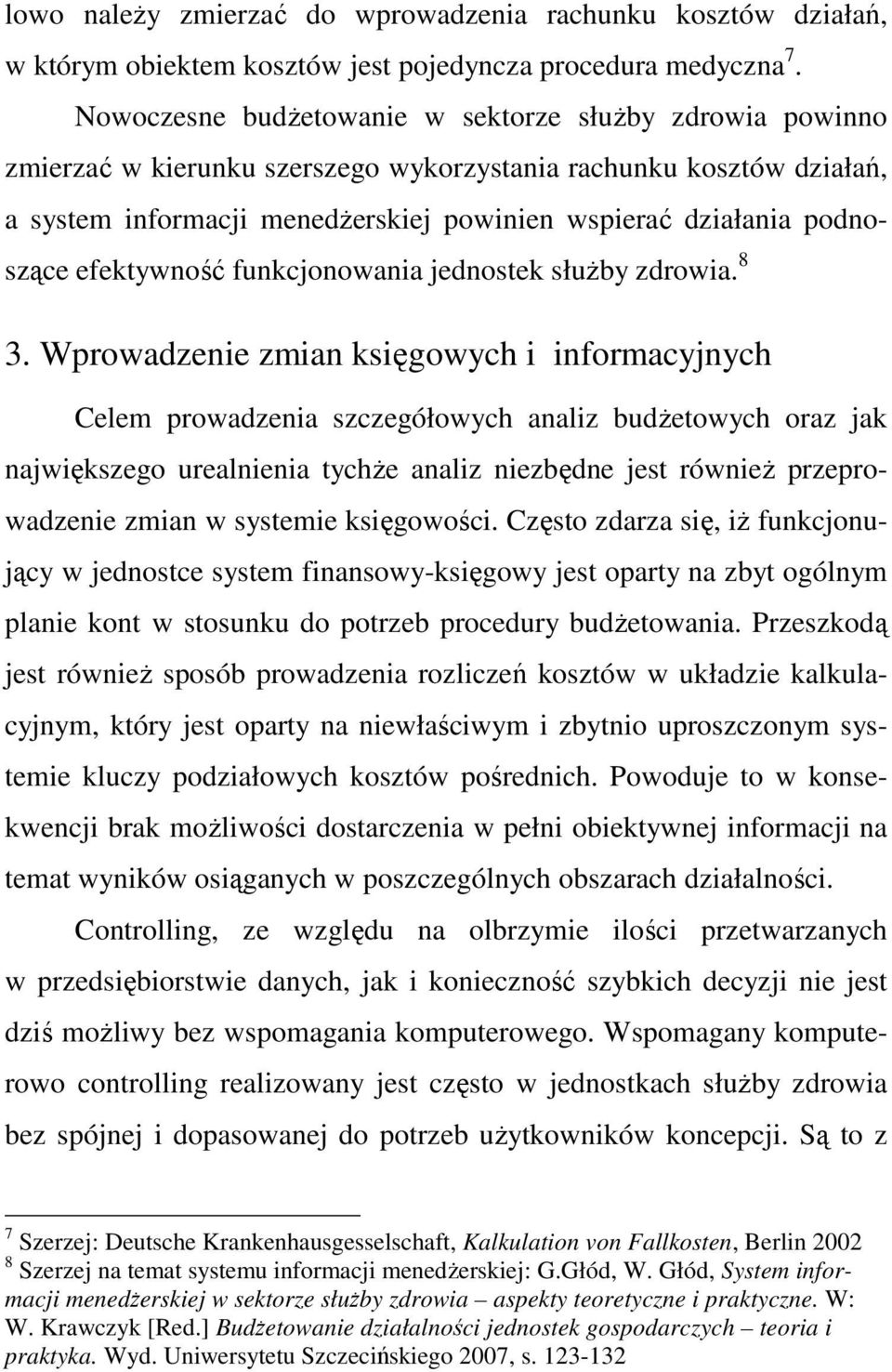 podnoszące efektywność funkcjonowania jednostek słuŝby zdrowia. 8 3.