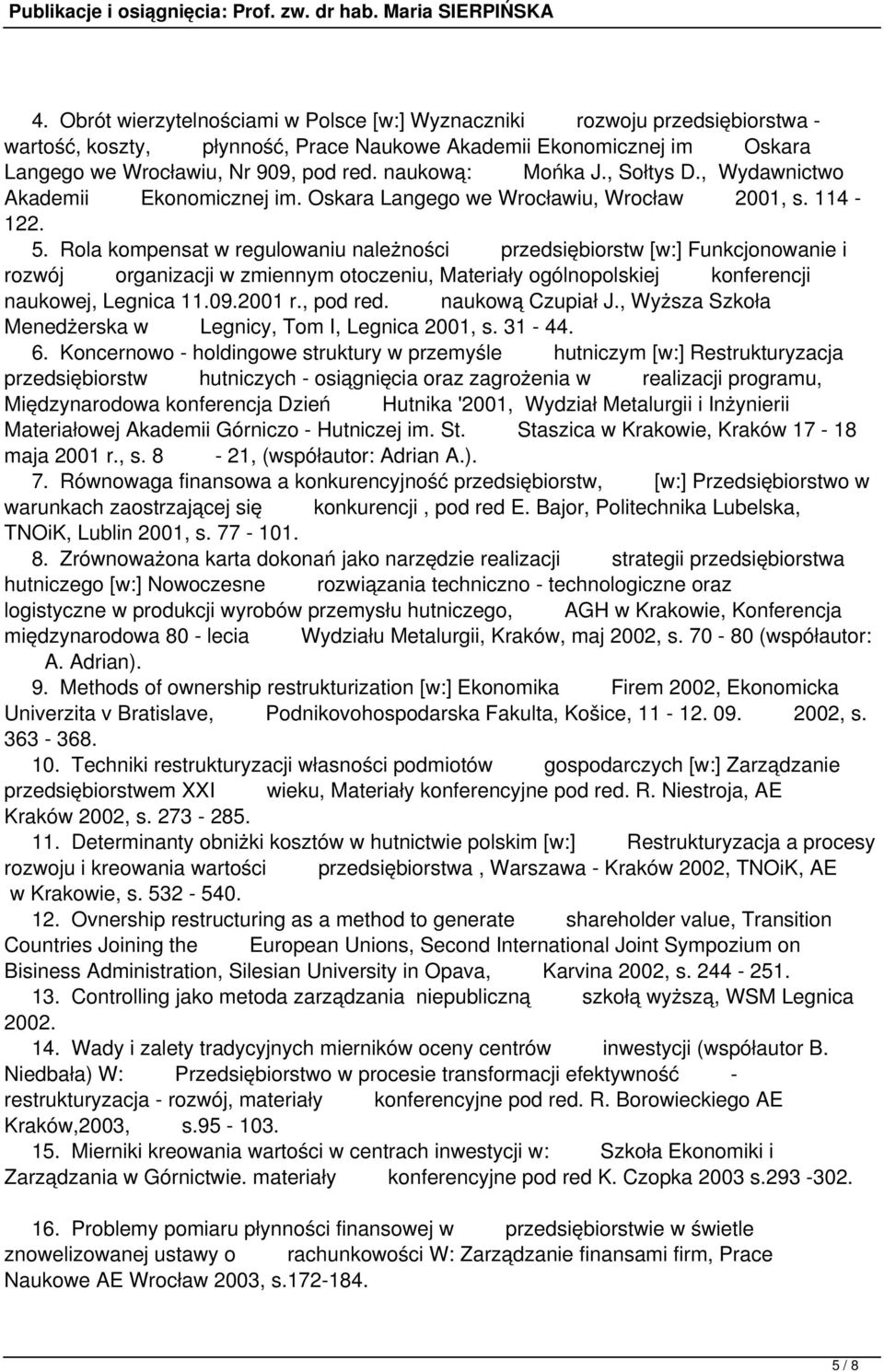 Rola kompensat w regulowaniu należności przedsiębiorstw [w:] Funkcjonowanie i rozwój organizacji w zmiennym otoczeniu, Materiały ogólnopolskiej konferencji naukowej, Legnica 11.09.2001 r., pod red.