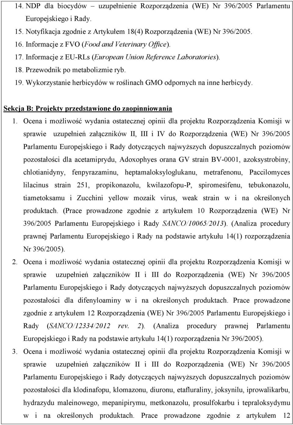 Wykorzystanie herbicydów w roślinach GMO odpornych na inne herbicydy. Sekcja B: Projekty przedstawione do zaopinniowania 1.