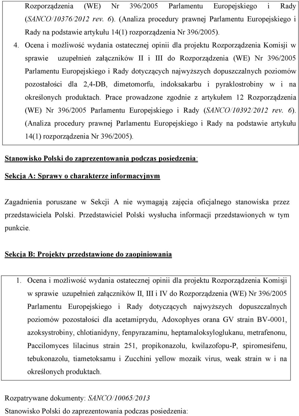 Ocena i możliwość wydania ostatecznej opinii dla projektu Rozporządzenia Komisji w sprawie uzupełnień załączników II i III do Rozporządzenia (WE) Nr 396/2005 Parlamentu Europejskiego i Rady