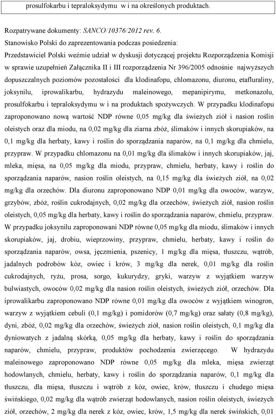 rozporządzenia Nr 396/2005 odnośnie najwyższych dopuszczalnych poziomów pozostałości dla klodinafopu, chlomazonu, diuronu, etafluraliny, joksynilu, iprowalikarbu, hydrazydu maleinowego, mepanipirymu,