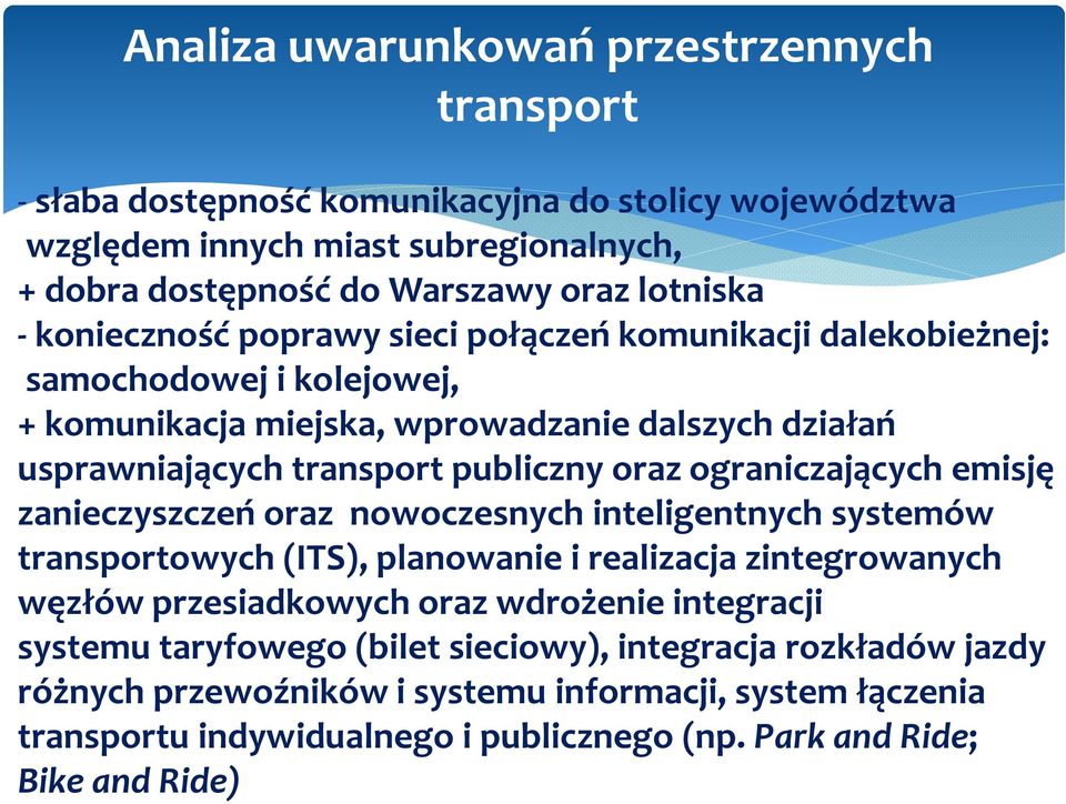 ograniczających emisję zanieczyszczeń oraz nowoczesnych inteligentnych systemów transportowych (ITS), planowanie i realizacja zintegrowanych węzłów przesiadkowych oraz wdrożenie integracji