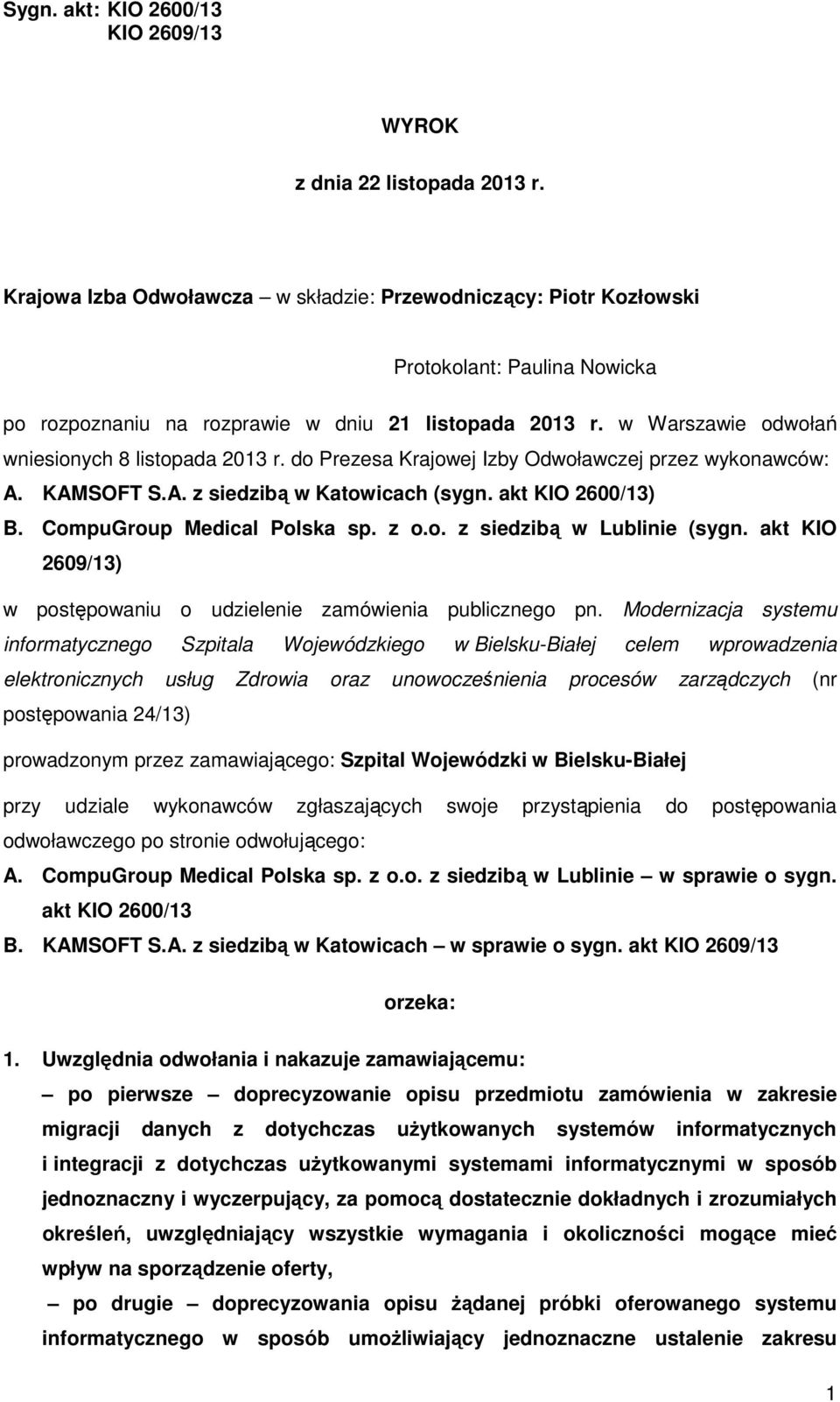 CompuGroup Medical Polska sp. z o.o. z siedzibą w Lublinie (sygn. akt KIO 2609/13) w postępowaniu o udzielenie zamówienia publicznego pn.