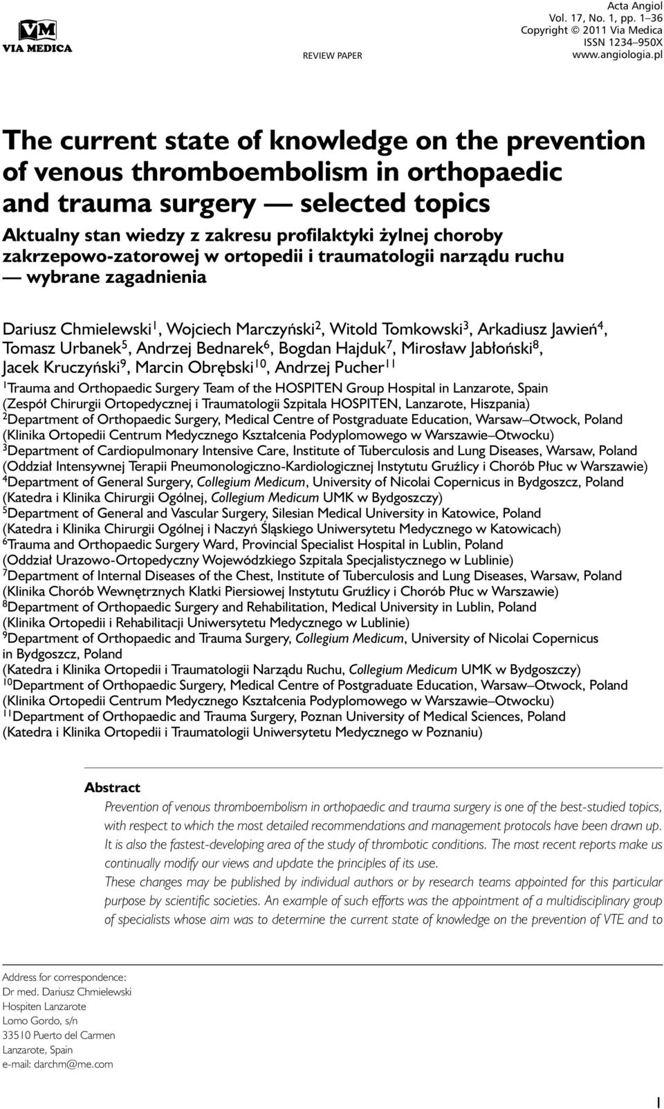 zakresu profilaktyki żylnej choroby zakrzepowo-zatorowej w ortopedii i traumatologii narządu ruchu wybrane zagadnienia Dariusz Chmielewski 1, Wojciech Marczyński 2, Witold Tomkowski 3, Arkadiusz