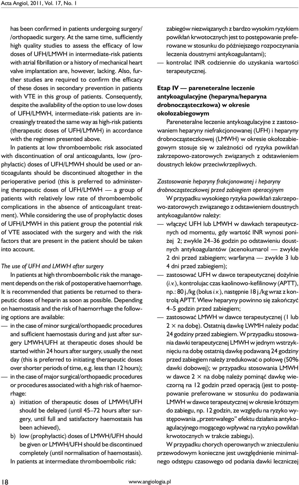 implantation are, however, lacking. Also, further studies are required to confirm the efficacy of these doses in secondary prevention in patients with VTE in this group of patients.