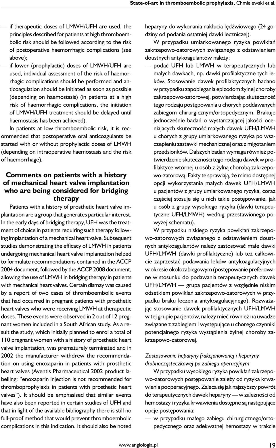 above); if lower (prophylactic) doses of LMWH/UFH are used, individual assessment of the risk of haemorrhagic complications should be performed and anticoagulation should be initiated as soon as