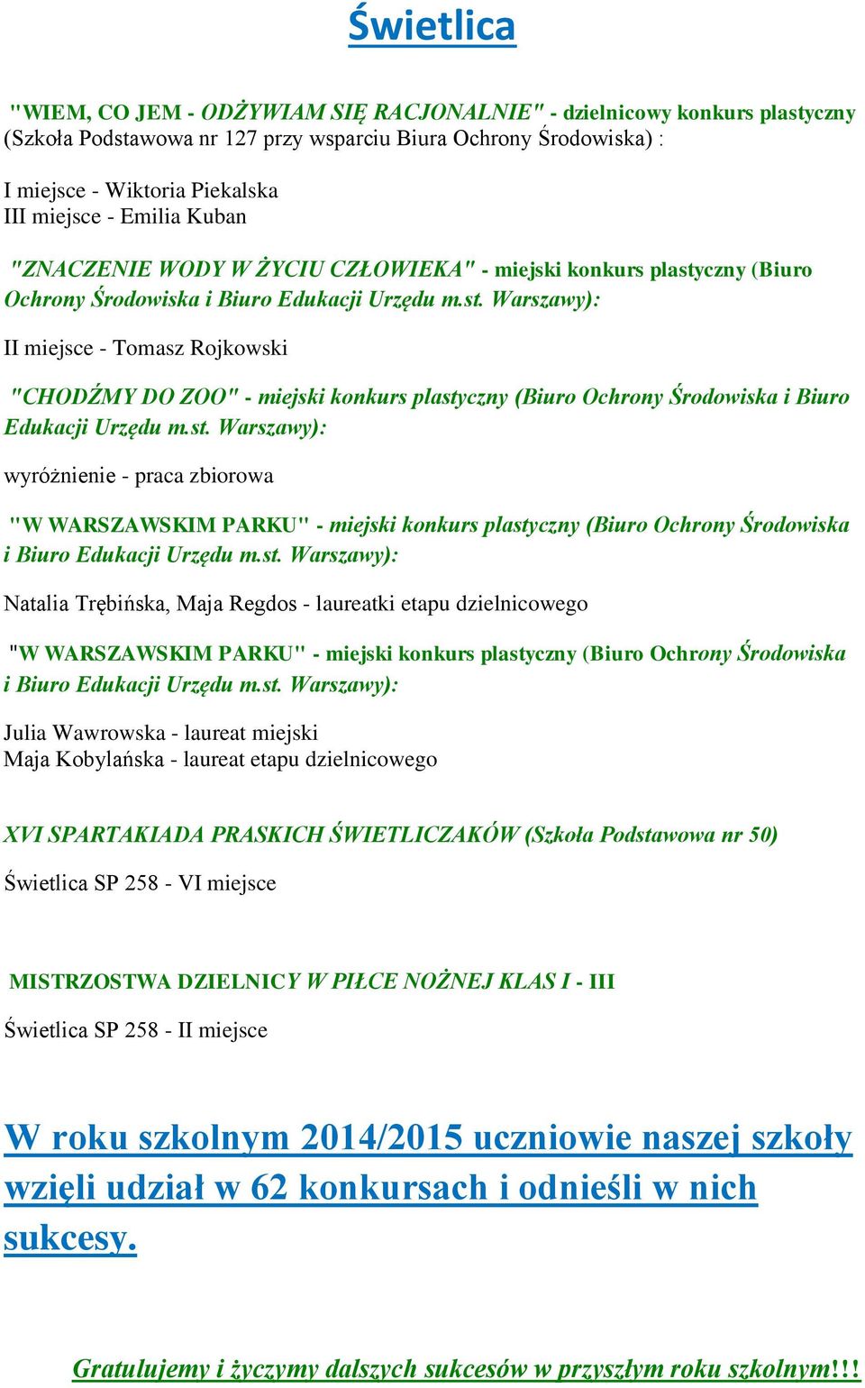 czny (Biuro Ochrony Środowiska i Biuro Edukacji Urzędu m.st. Warszawy): II miejsce - Tomasz Rojkowski "CHODŹMY DO ZOO" - miejski konkurs plastyczny (Biuro Ochrony Środowiska i Biuro Edukacji Urzędu m.