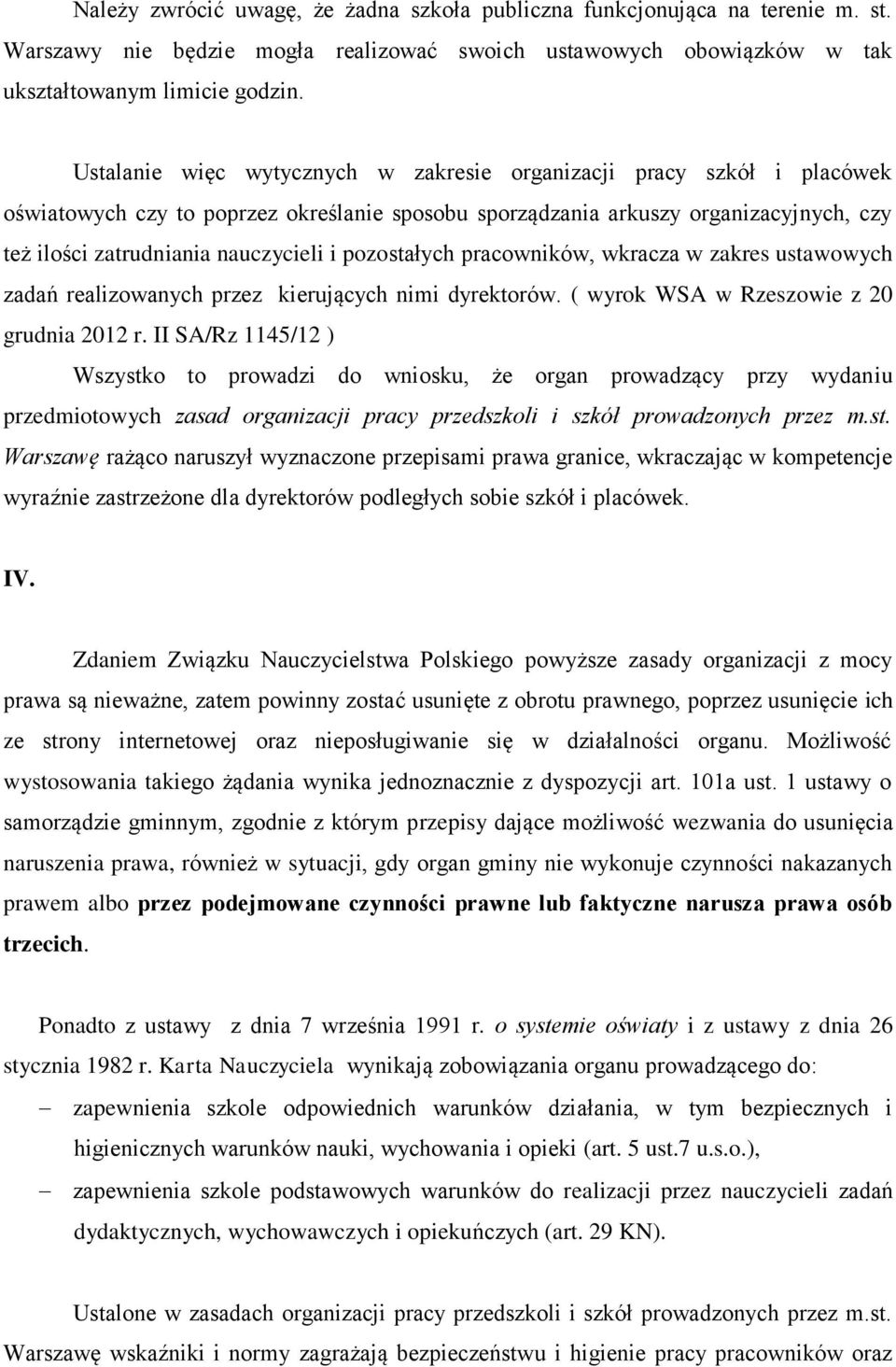 pozostałych pracowników, wkracza w zakres ustawowych zadań realizowanych przez kierujących nimi dyrektorów. ( wyrok WSA w Rzeszowie z 20 grudnia 2012 r.