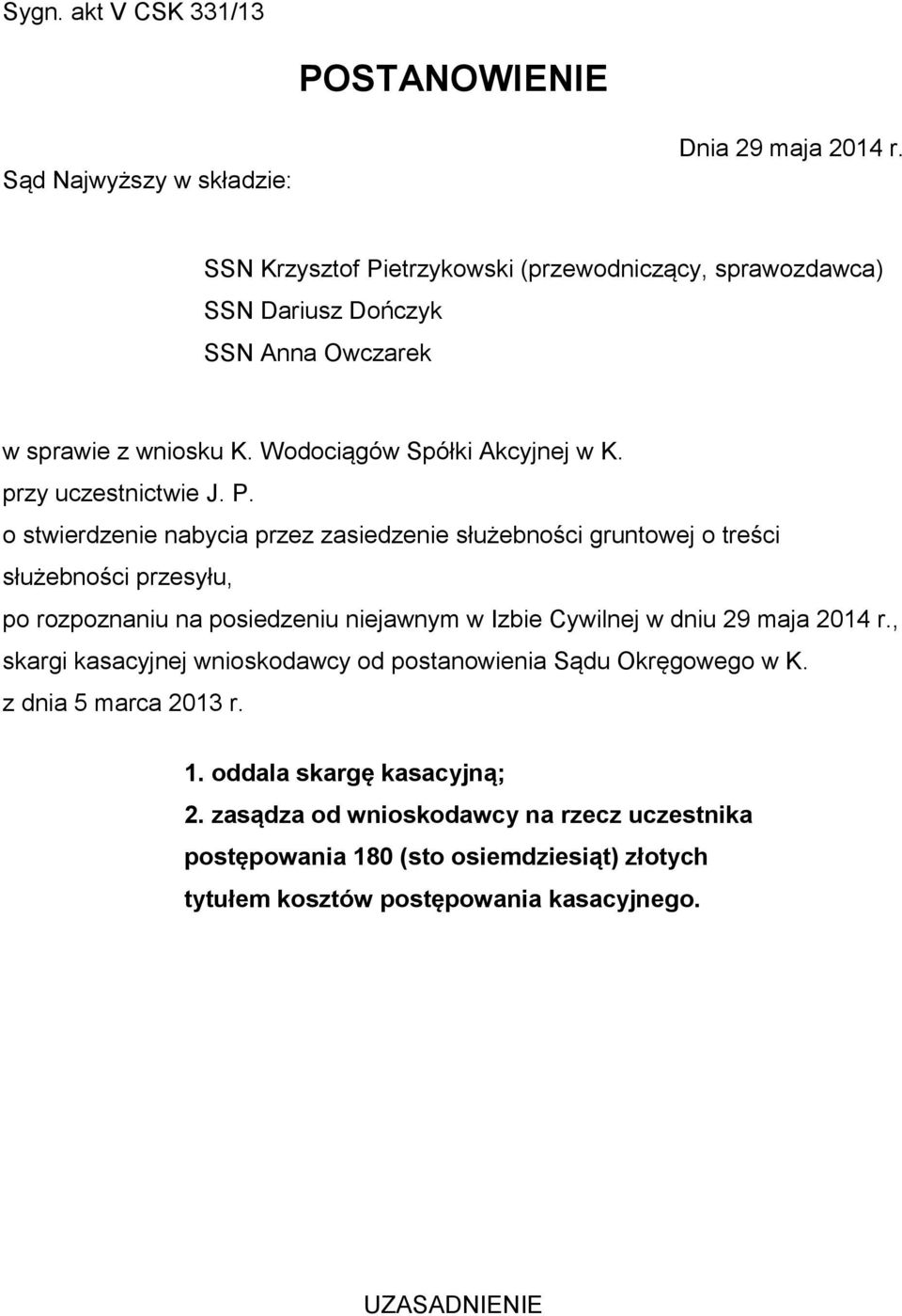 etrzykowski (przewodniczący, sprawozdawca) SSN Dariusz Dończyk SSN Anna Owczarek w sprawie z wniosku K. Wodociągów Spółki Akcyjnej w K. przy uczestnictwie J. P.