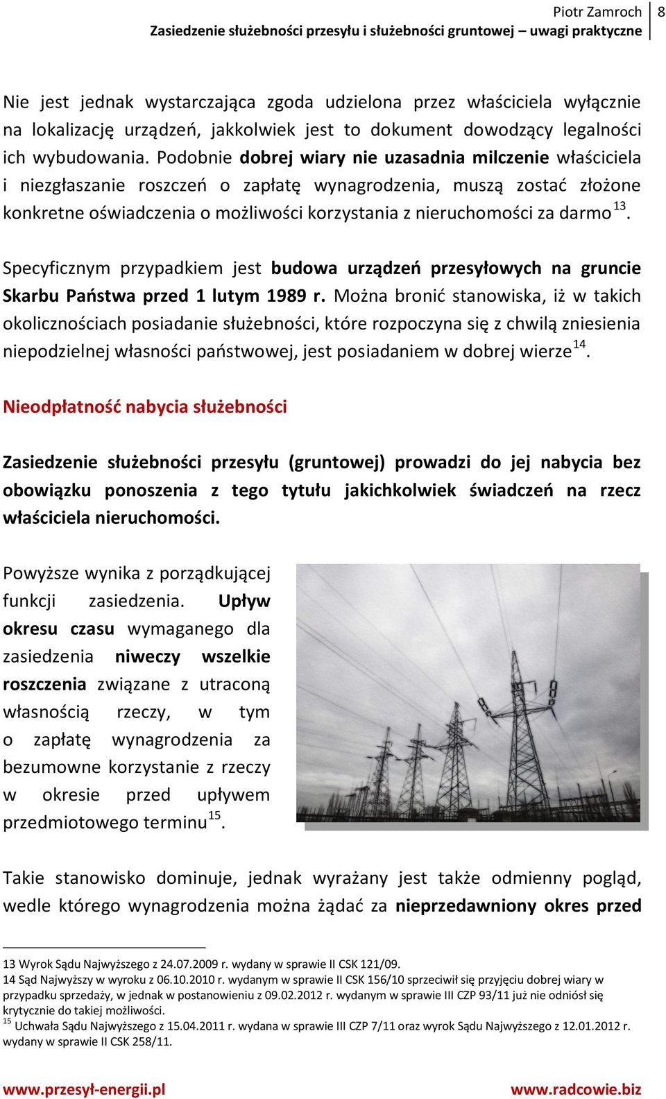 darmo 13. Specyficznym przypadkiem jest budowa urządzeń przesyłowych na gruncie Skarbu Państwa przed 1 lutym 1989 r.