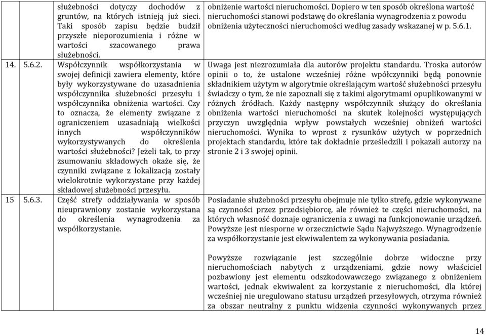 Czy to oznacza, że elementy związane z ograniczeniem uzasadniają wielkości innych współczynników wykorzystywanych do określenia wartości służebności?