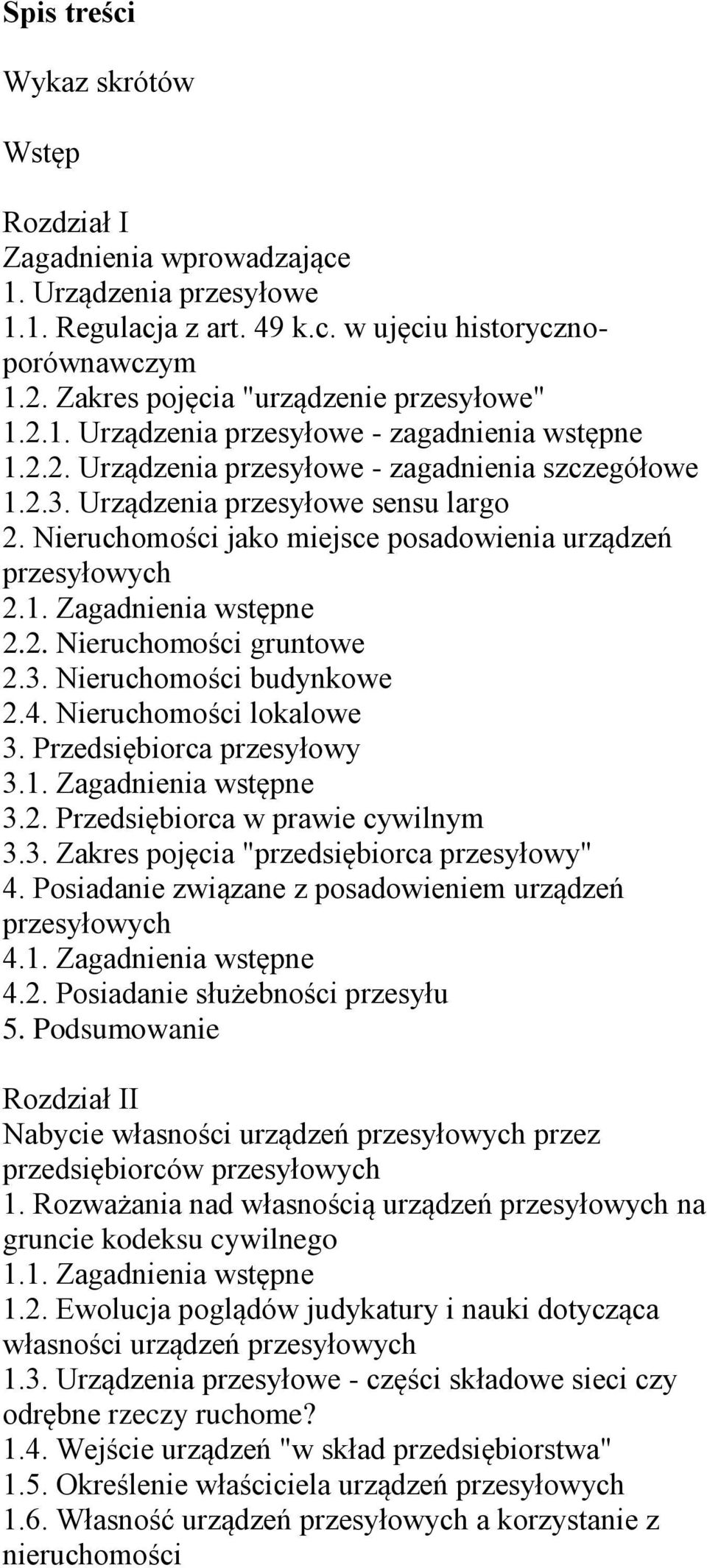 Nieruchomości jako miejsce posadowienia urządzeń 2. 2.2. Nieruchomości gruntowe 2.3. Nieruchomości budynkowe 2.4. Nieruchomości lokalowe 3. Przedsiębiorca przesyłowy 3. 3.2. Przedsiębiorca w prawie cywilnym 3.