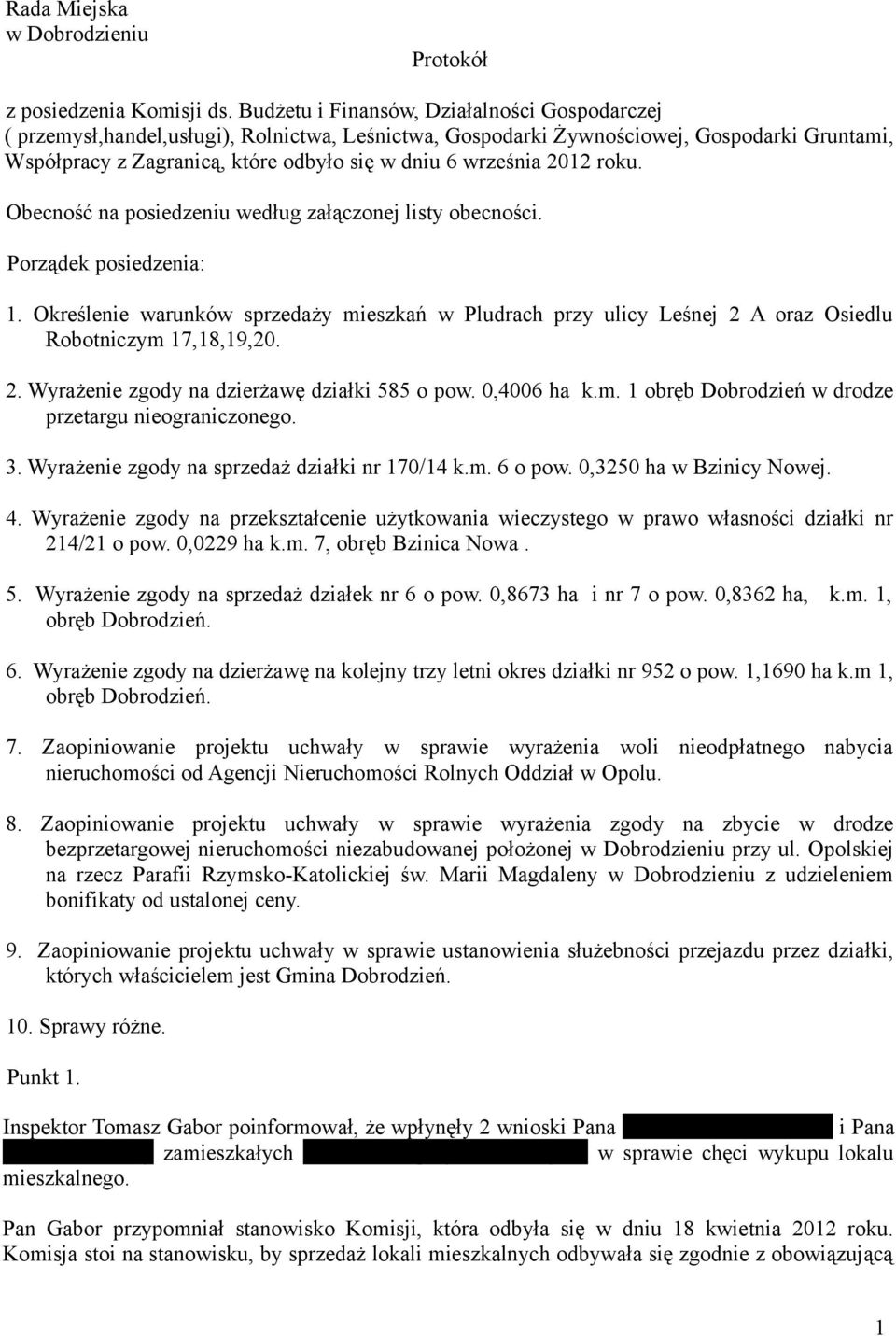 2012 roku. Obecność na posiedzeniu według załączonej listy obecności. Porządek posiedzenia: 1.