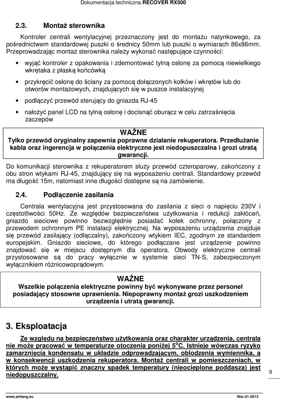 ściany za pomocą dołączonych kołków i wkrętów lub do otworów montażowych, znajdujących się w puszce instalacyjnej podłączyć przewód sterujący do gniazda RJ-45 nałożyć panel LCD na tylną osłonę i