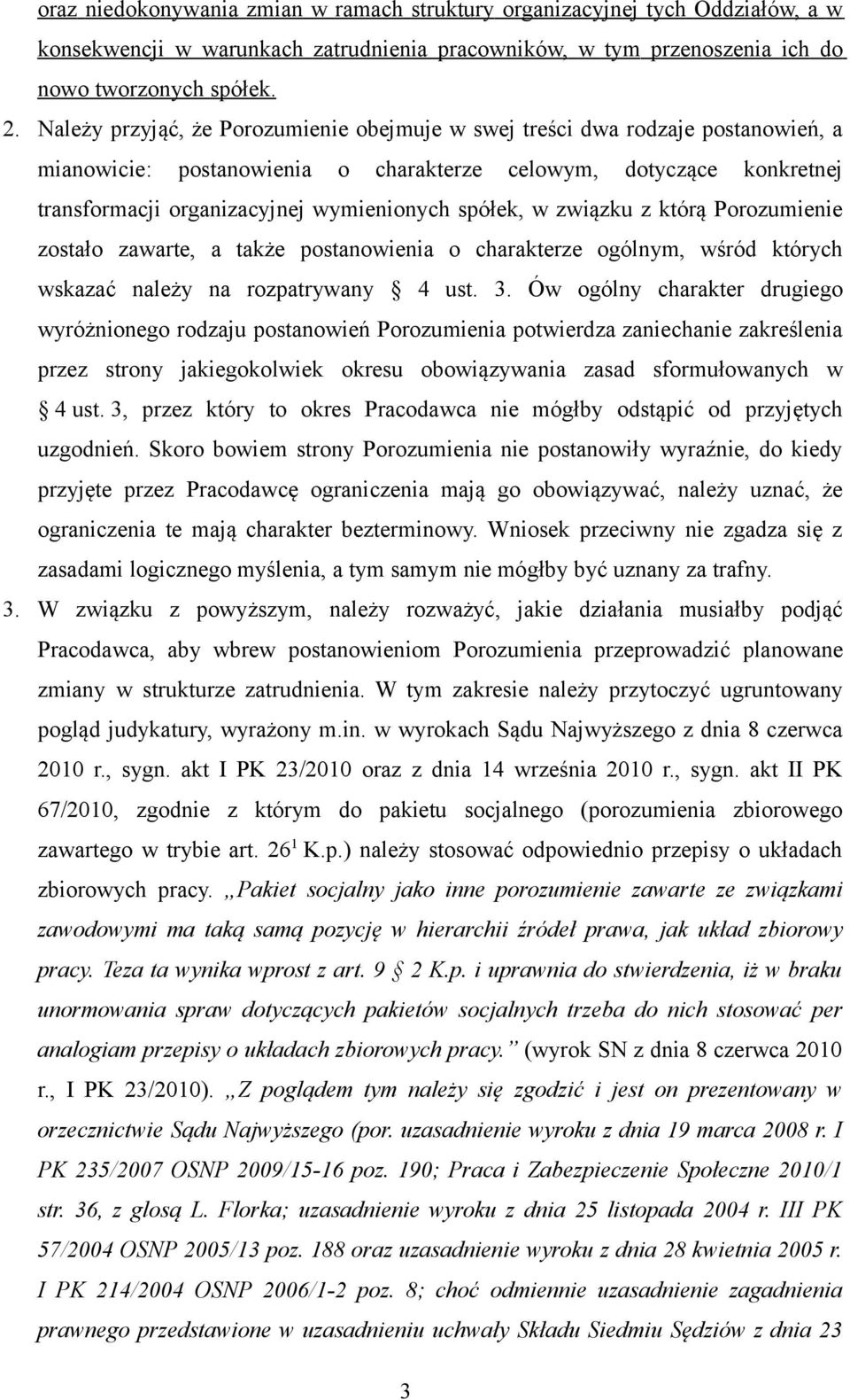 spółek, w związku z którą Porozumienie zostało zawarte, a także postanowienia o charakterze ogólnym, wśród których wskazać należy na rozpatrywany 4 ust. 3.