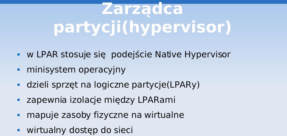 logiczne partycje(lpary) zapewnia izolacje między LPARami