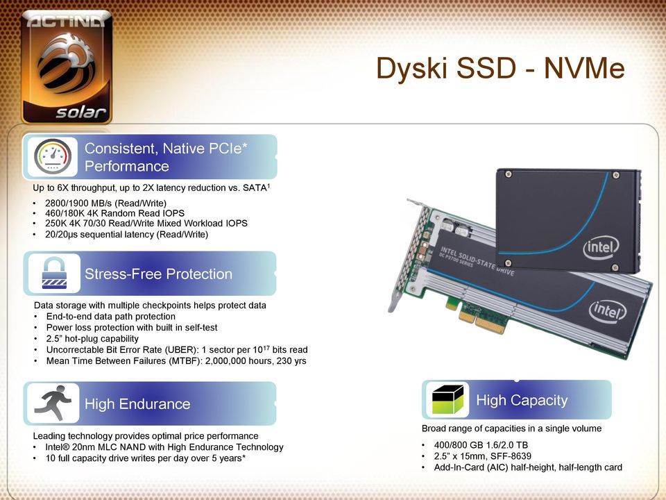 checkpoints helps protect data End-to-end data path protection Power loss protection with built in self-test 2.