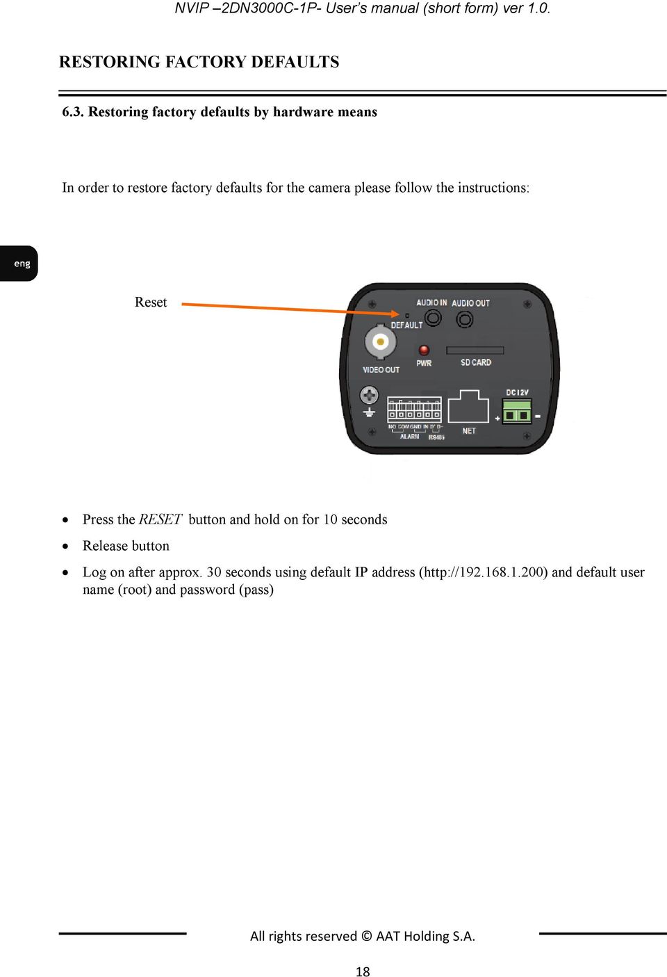 Restoring factory defaults by hardware means In order to restore factory defaults for the camera please follow