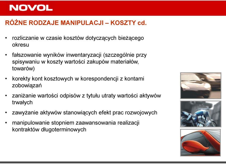 spisywaniu w koszty wartości zakupów materiałów, towarów) korekty kont kosztowych w korespondencji z kontami