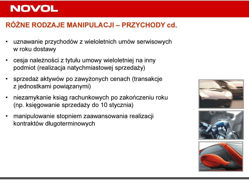 na inny podmiot (realizacja natychmiastowej sprzedaży) sprzedaż aktywów po zawyżonych cenach (transakcje z