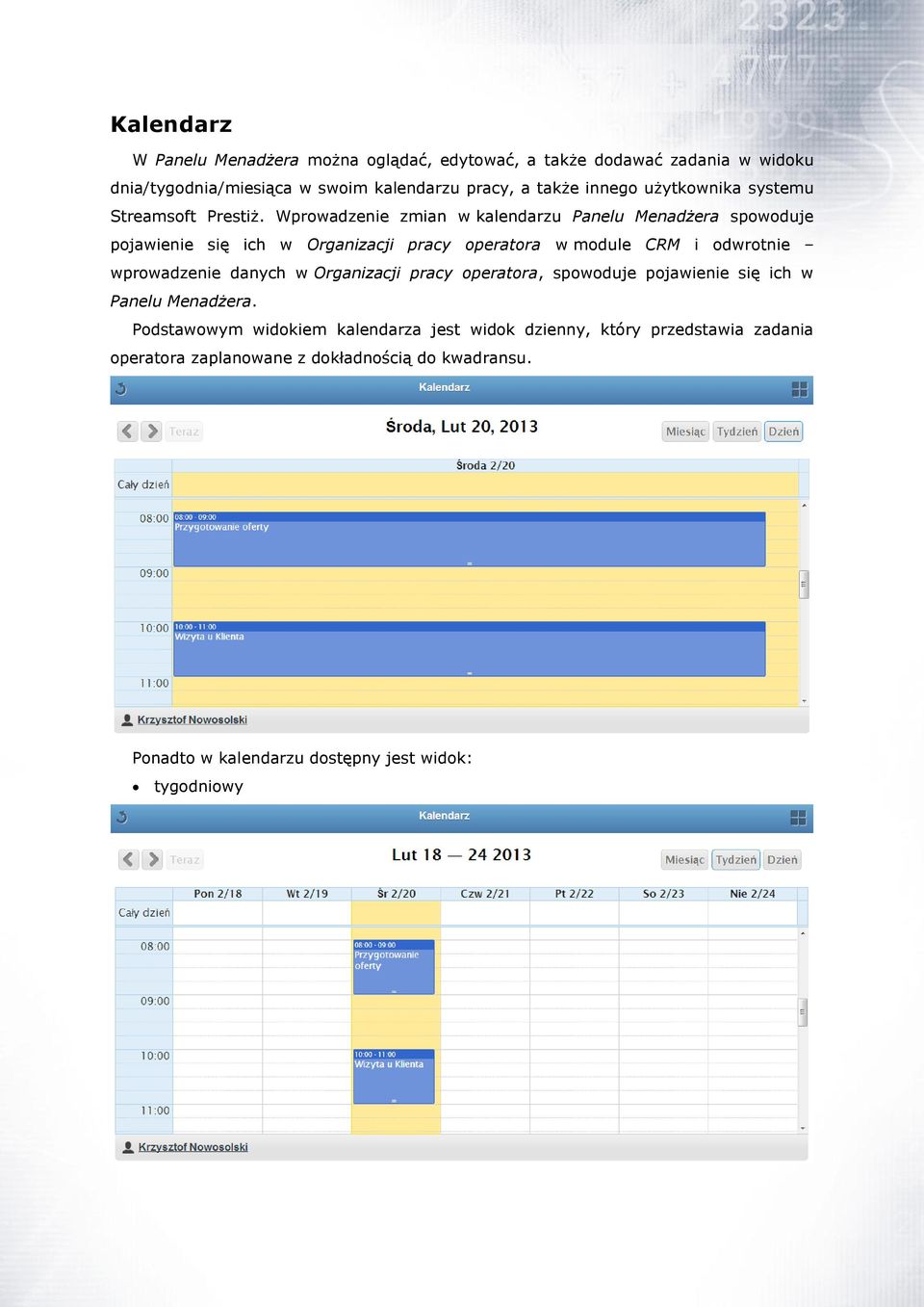 Wprowadzenie zmian w kalendarzu Panelu Menadżera spowoduje pojawienie się ich w Organizacji pracy operatora w module CRM i odwrotnie wprowadzenie