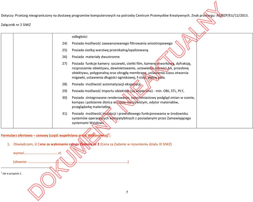 ustawienia długości ogniskowej, f-stop, głębię pola. 28) Posiada możliwość automatyzacji ekspozycji 29) Posiada możliwość importu obiektów (są wspierane) - min.