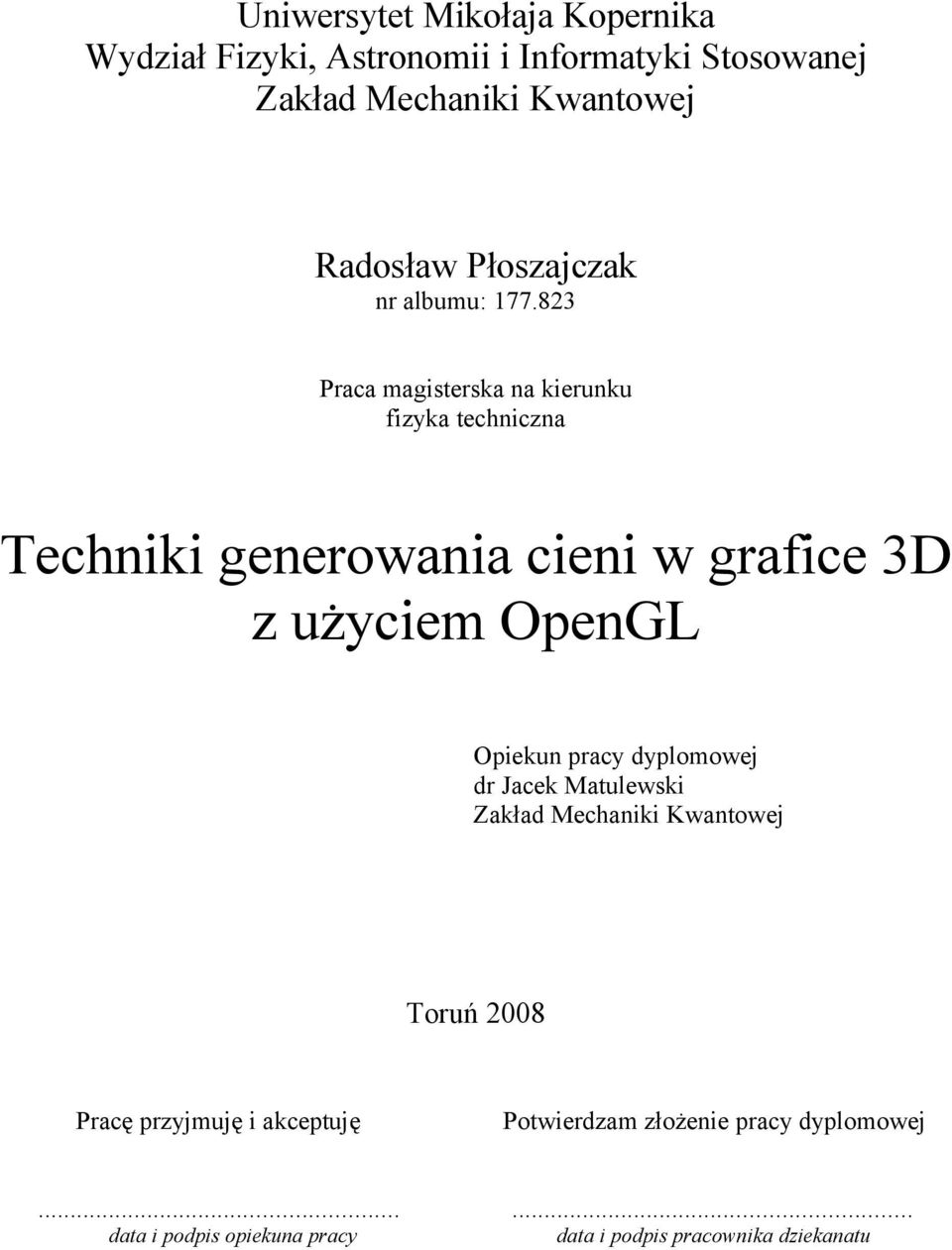 823 Praca magisterska na kierunku fizyka techniczna Techniki generowania cieni w grafice 3D z użyciem OpenGL Opiekun