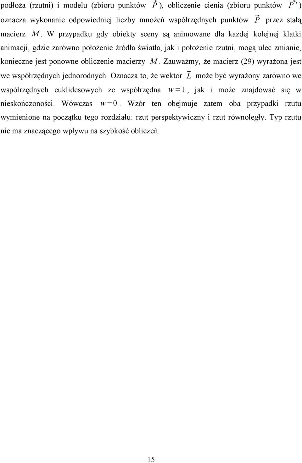 macierzy M. Zauważmy, że macierz (29) wyrażona jest we współrzędnych jednorodnych.